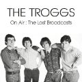 TROGGS - On Air The Lost Broadcasts - CD Vogon Rock