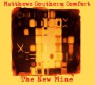 MATTHEWS SOUTHERN COMFORT - The New Mine - CD MadeInGermany Songwriter