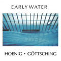 MICHAEL HOENIG & MANUEL GTTSCHING - Early Water - CD MadeInGermany Krautrock Progressiv