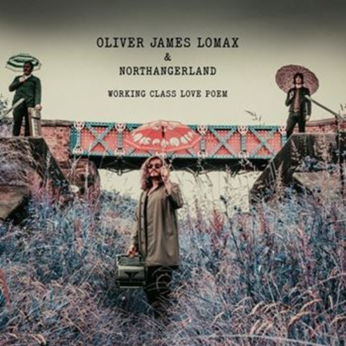 OLIVER JAMES LOMAX & NORTHANGERLAND - Working Class Love Poem - LP green Sound Psychedelic