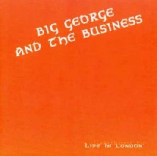 BIG GEORGE AND THE BUSINESS - Live In London - CD SPM Bluesrock