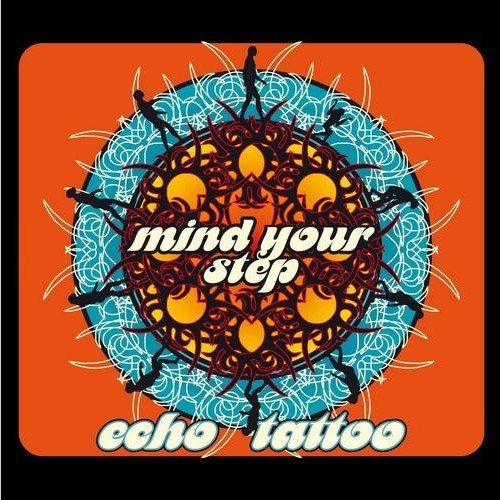 ECHOTATTOO - Mindyourstep - CD Self release Rock Psychedelic