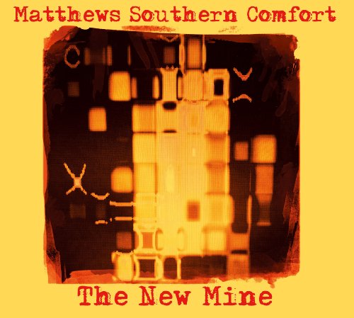 MATTHEWS SOUTHERN COMFORT - The New Mine - CD MadeInGermany Songwriter
